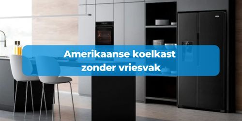 amerikaanse koelkast zonder vriesvak